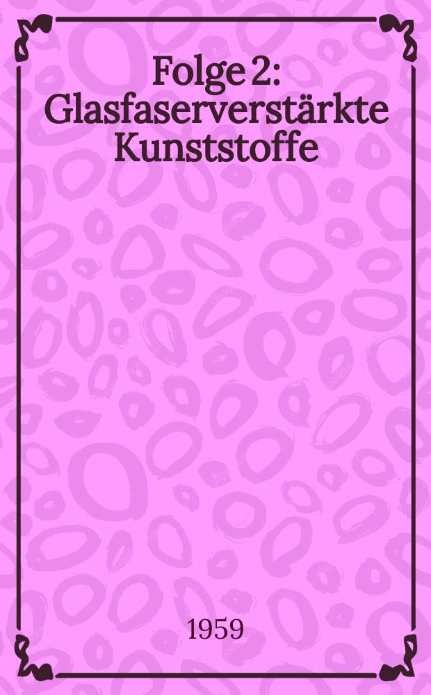 Folge 2 : Glasfaserverstärkte Kunststoffe