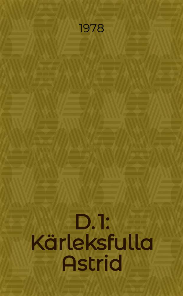D. 1 : Kärleksfulla Astrid