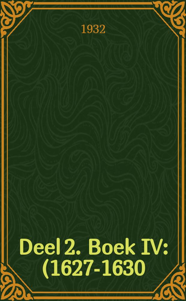 Deel 2. Boek IV : (1627-1630)