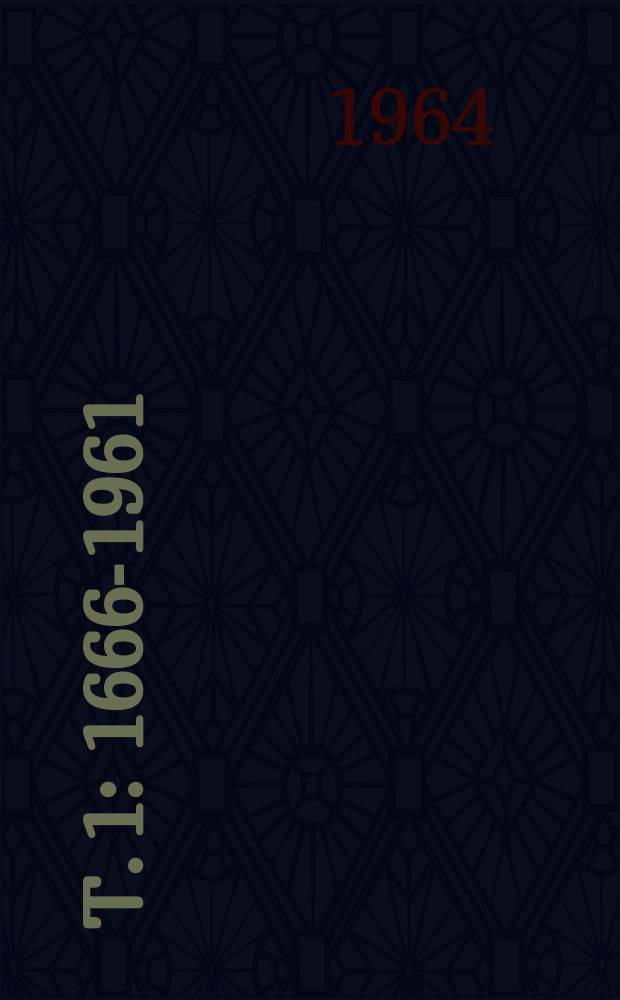 T. 1 : 1666-1961