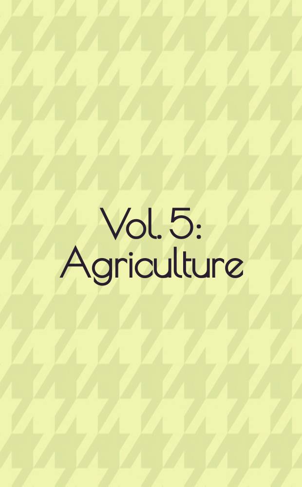 Vol. 5 : Agriculture