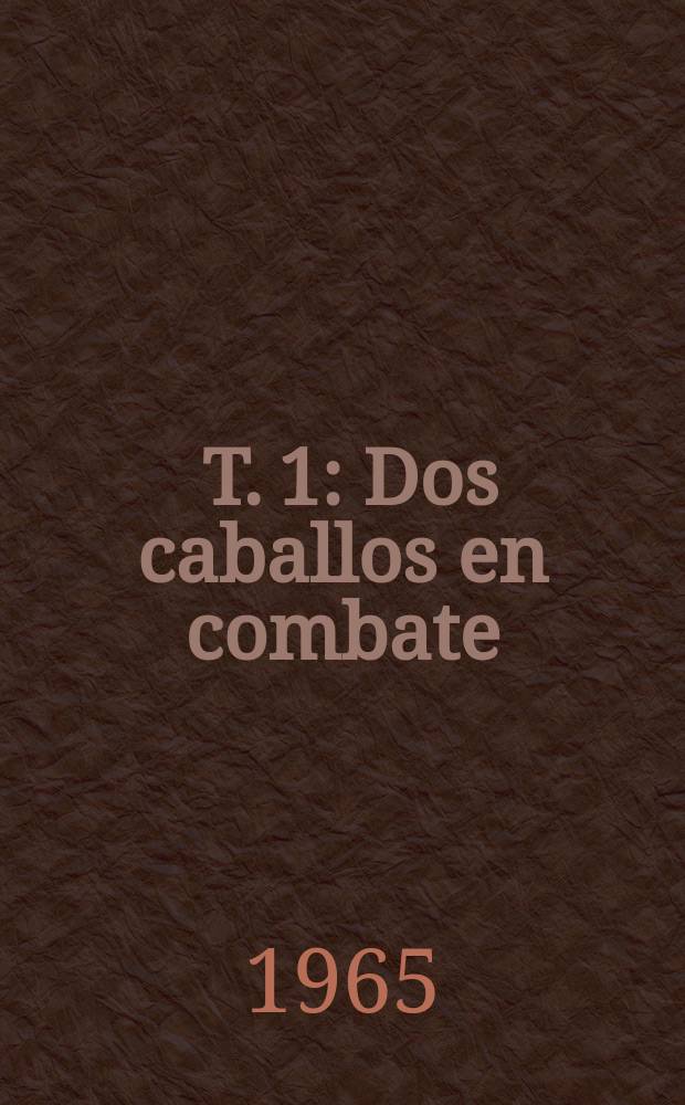 [T. 1] : Dos caballos en combate