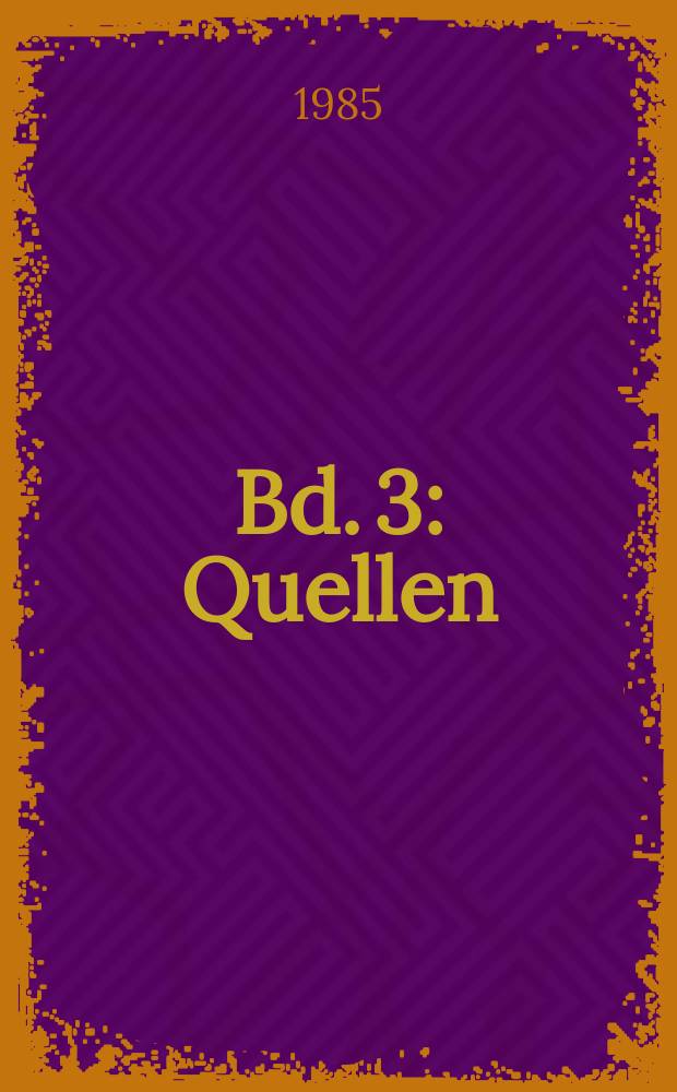 Bd. 3 : Quellen