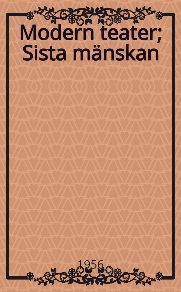 1 : Modern teater ; Sista mänskan ; Den svåra stunden ; Himlens hemiighet ; Den osynlige ; Han som fick leva om sitt liv