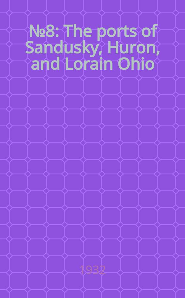 № 8 : The ports of Sandusky, Huron, and Lorain Ohio