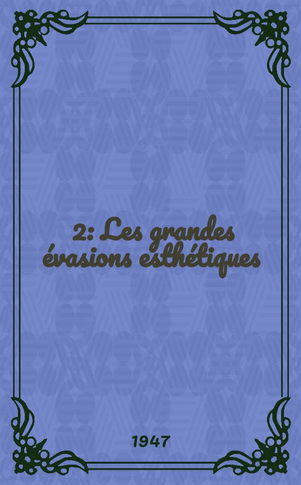[2] : Les grandes évasions esthétiques