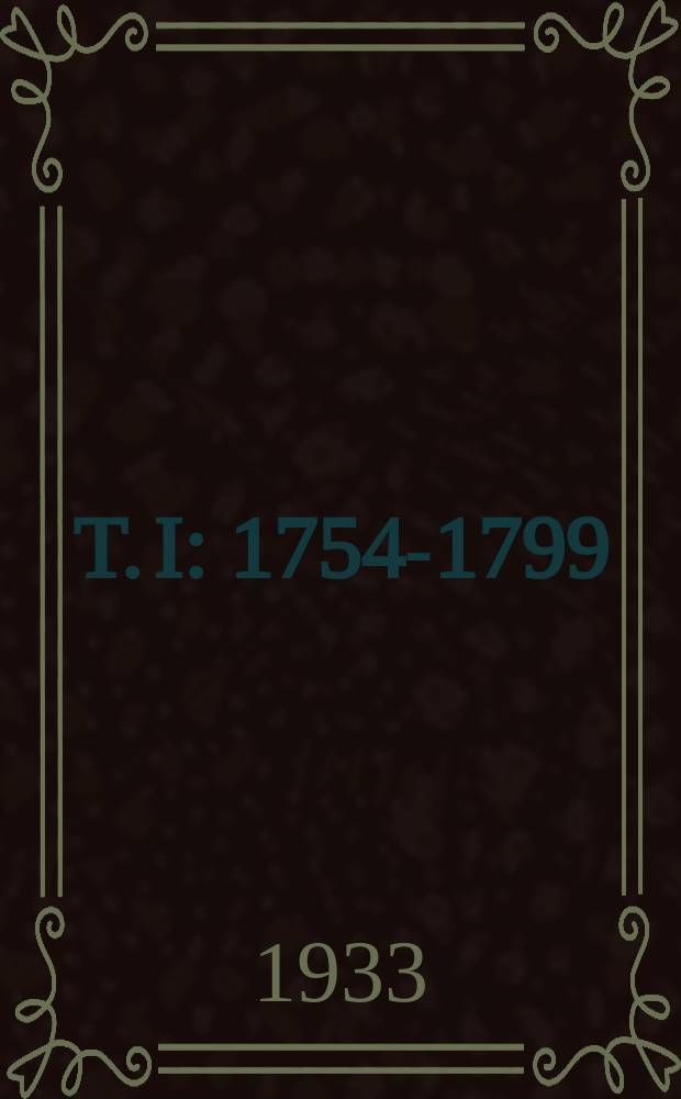 T. I : 1754-1799