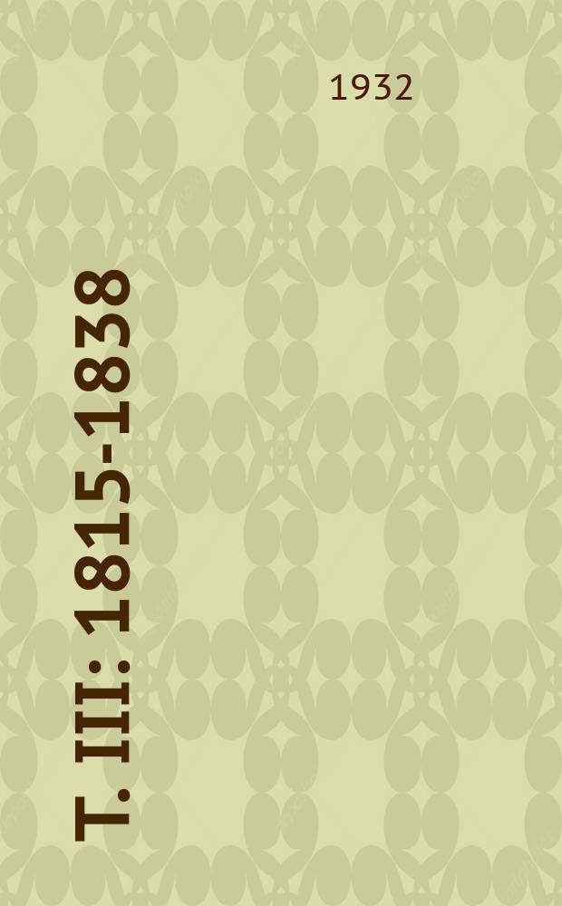 T. III : 1815-1838