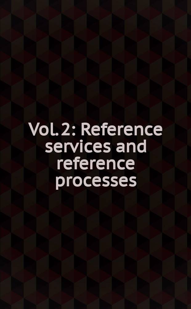 Vol. 2 : Reference services and reference processes