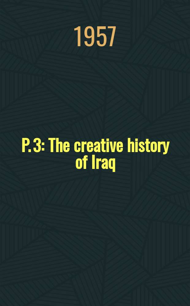 P. 3 : The creative history of Iraq