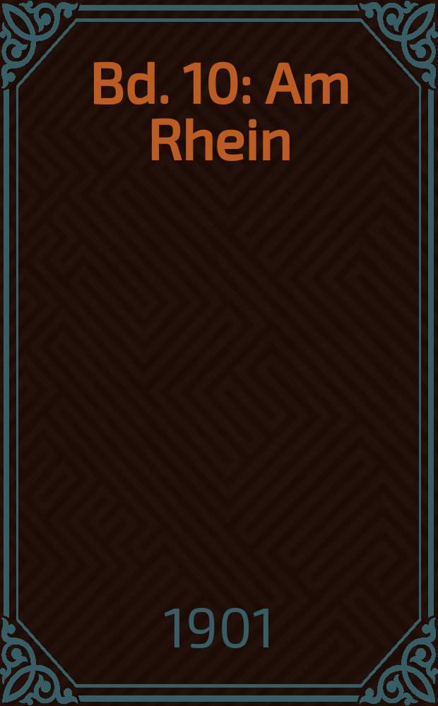 Bd. 10 : Am Rhein