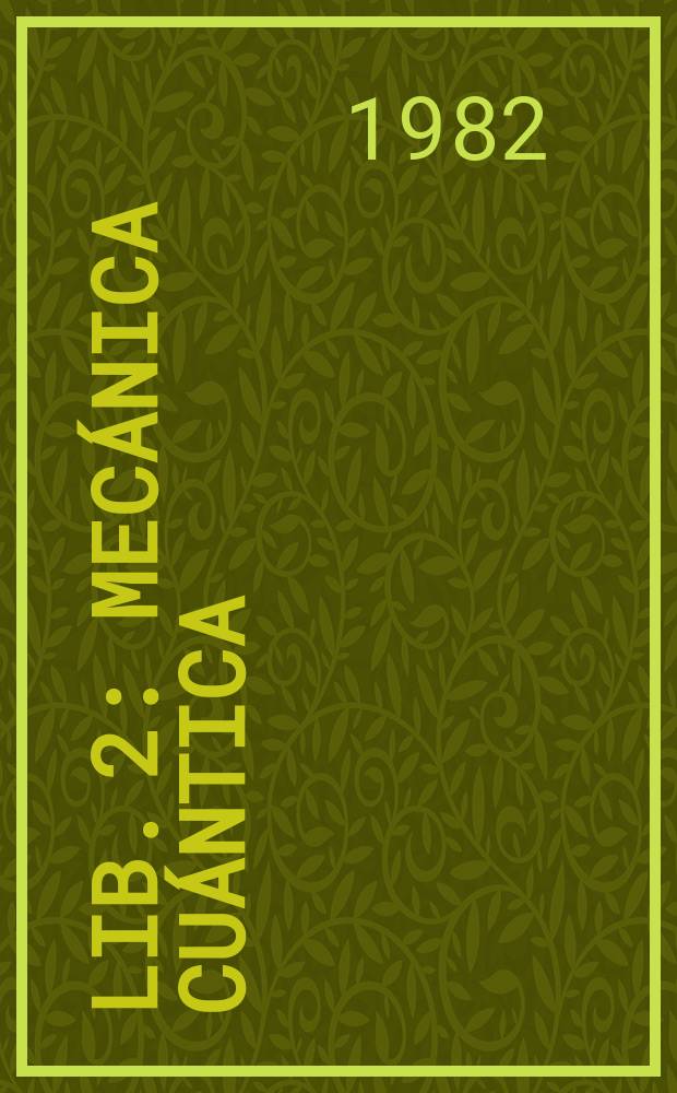 Lib. 2 : Mec&aacute;nica cu&aacute;ntica