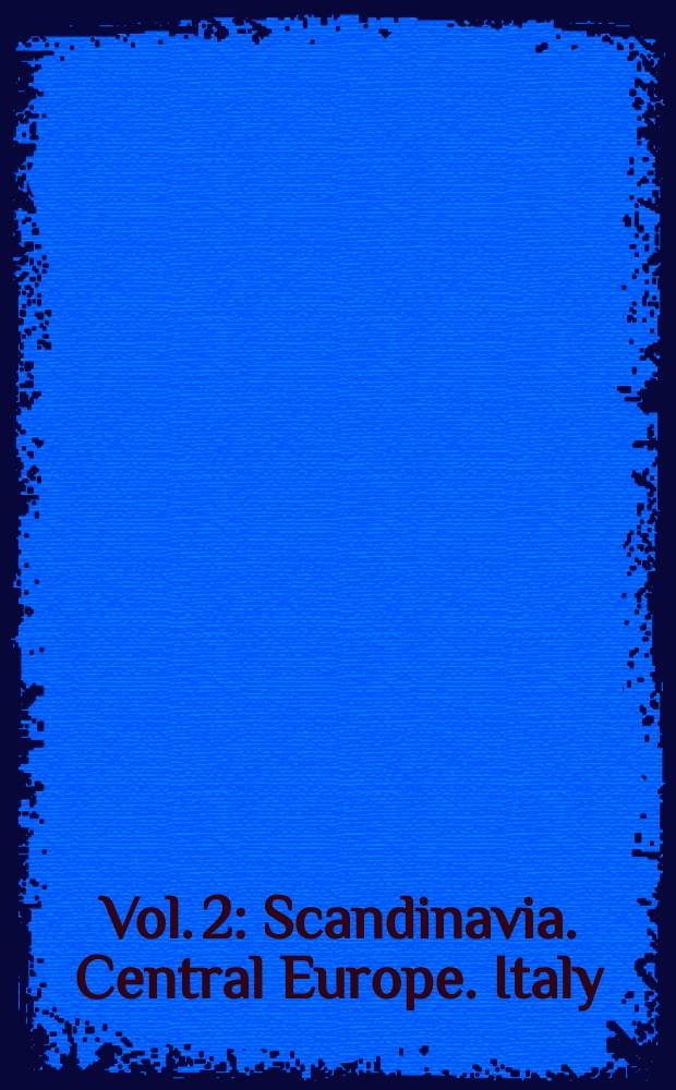 Vol. 2 : Scandinavia. Central Europe. Italy