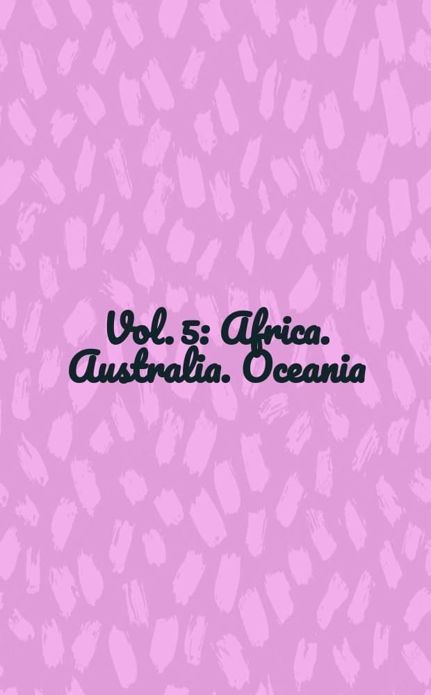 Vol. 5 : Africa. Australia. Oceania