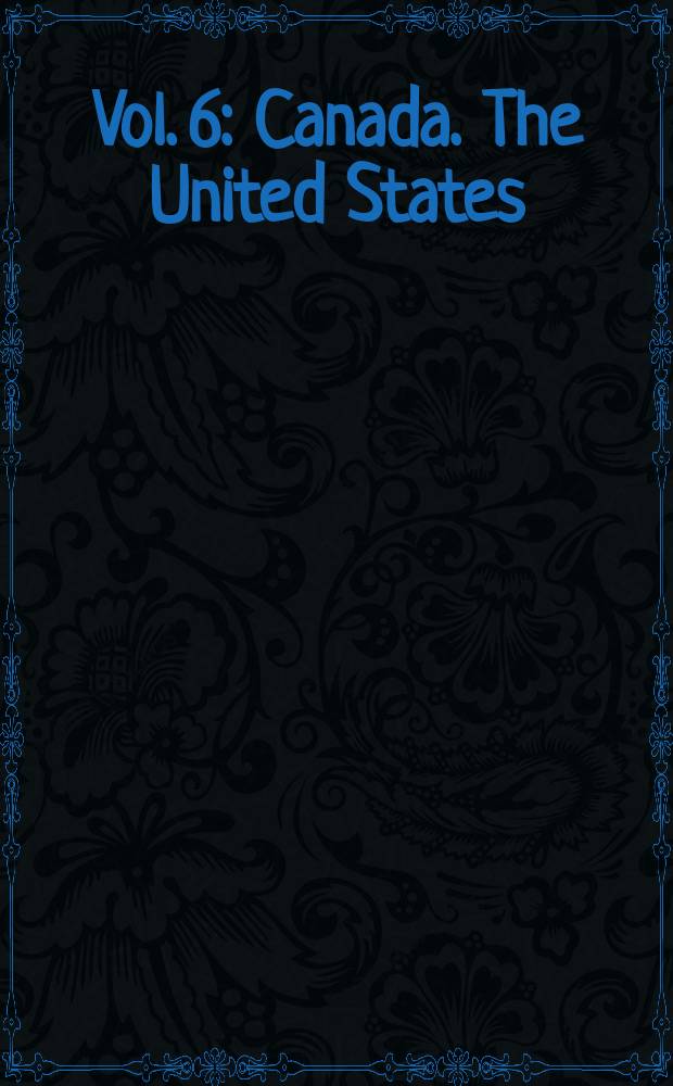 Vol. 6 : Canada. The United States