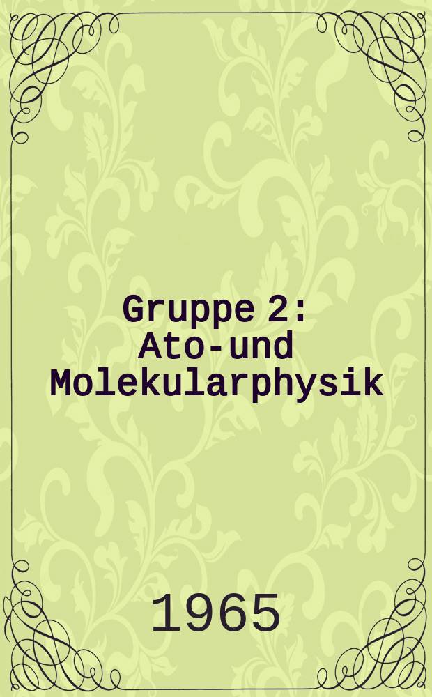 Gruppe 2 : Atom- und Molekularphysik