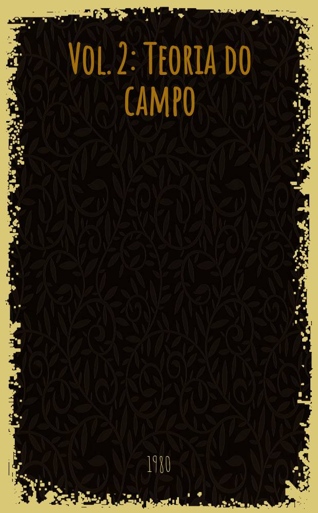 Vol. 2 : Teoria do campo
