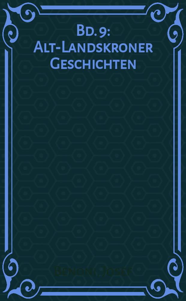Bd. 9 : Alt-Landskroner Geschichten