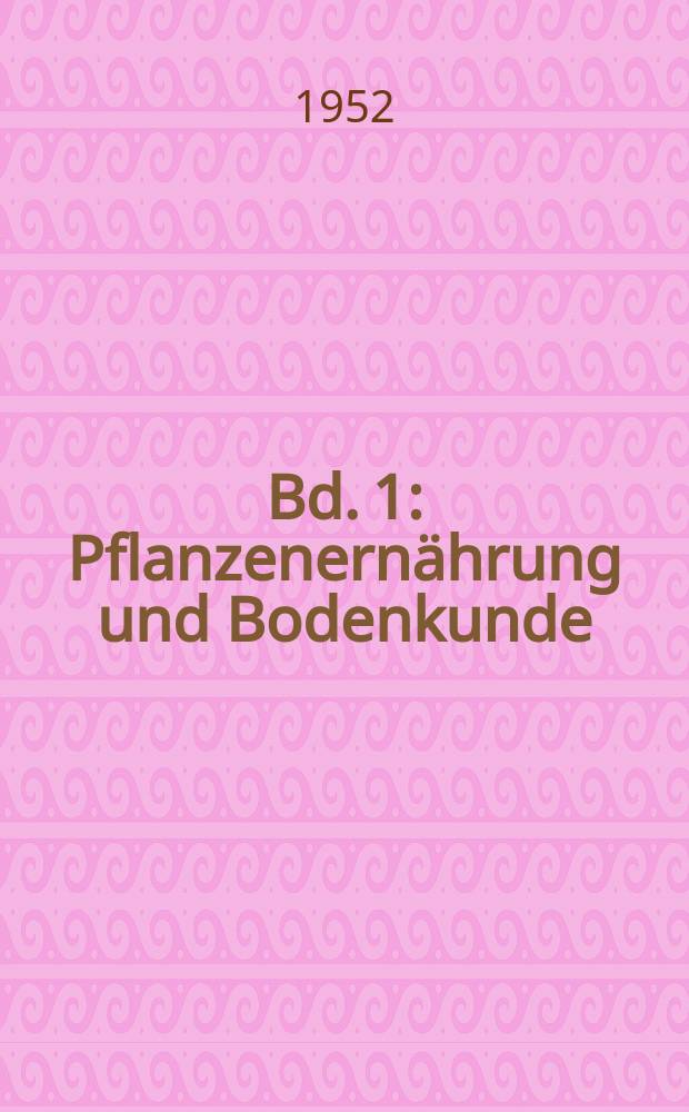 Bd. 1 : Pflanzenernährung und Bodenkunde