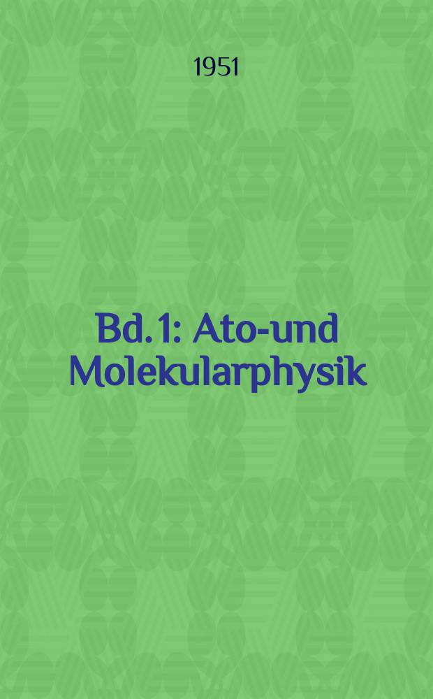 Bd. 1 : Atom- und Molekularphysik