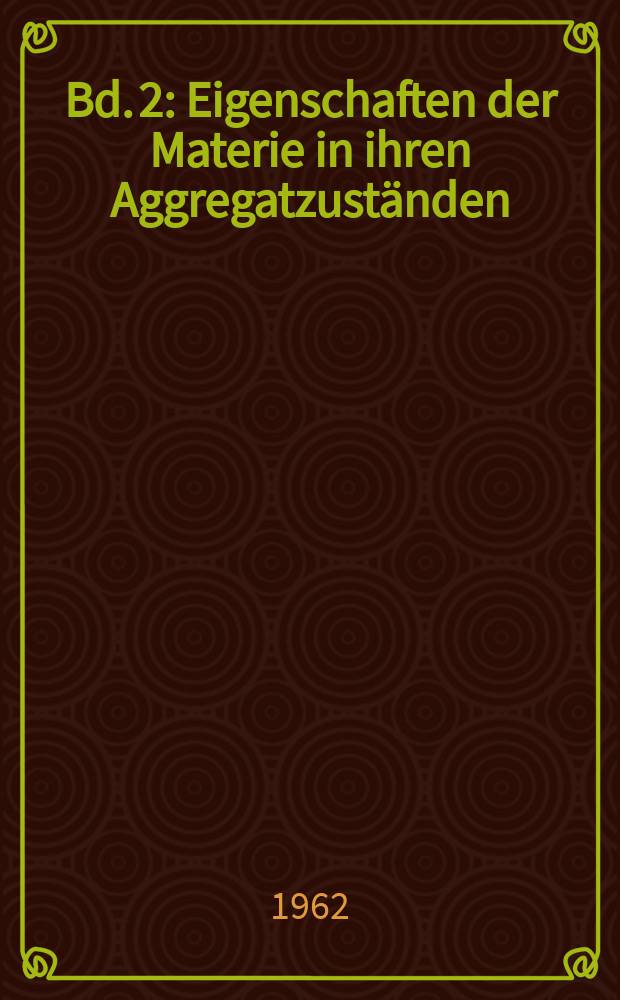 Bd. 2 : Eigenschaften der Materie in ihren Aggregatzuständen