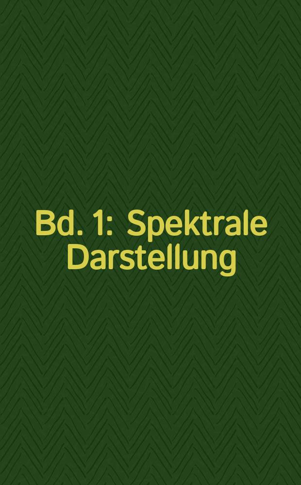 Bd. 1 : Spektrale Darstellung