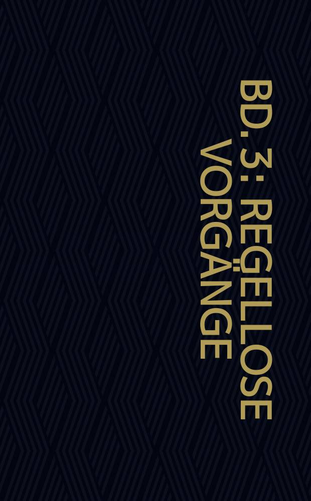 Bd. 3 : Regellose Vorgänge