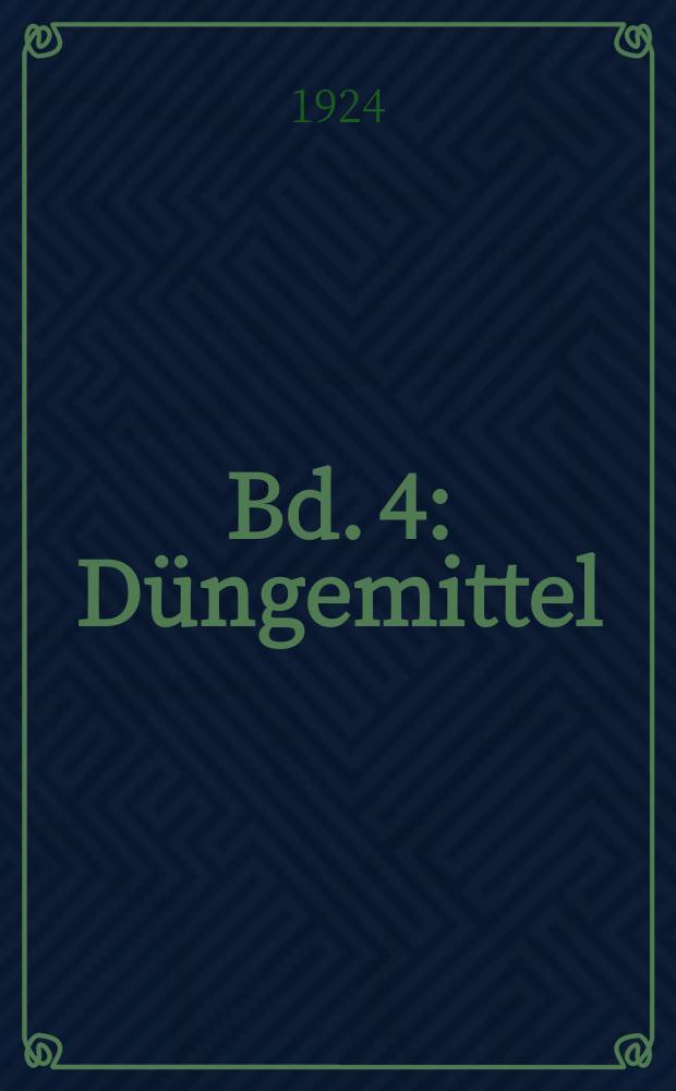 Bd. 4 : Düngemittel (Sprengstoffe), Futtermittel, Lebensmittel