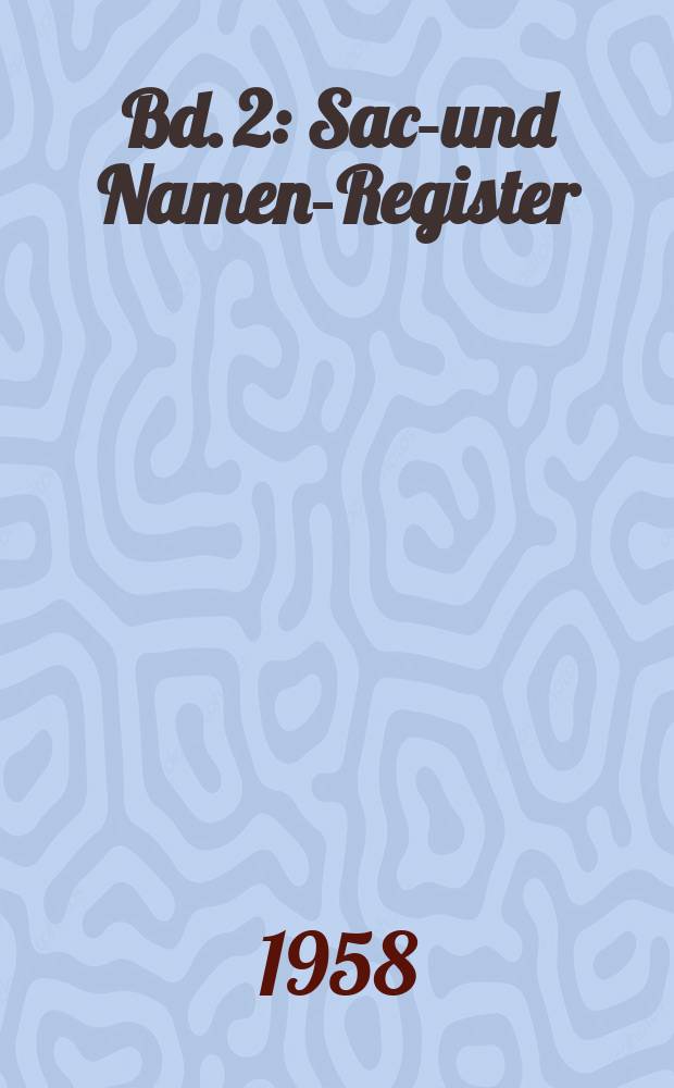 Bd. 2 : Sach- und Namen-Register