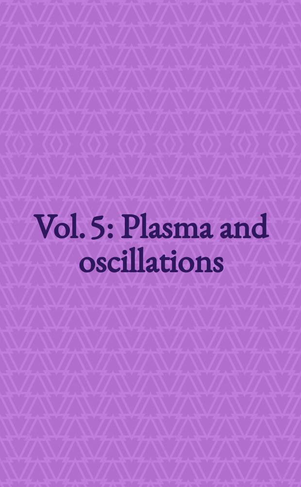Vol. 5 : Plasma and oscillations