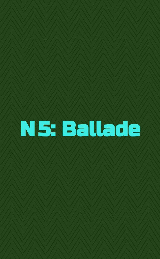 N 5 : Ballade