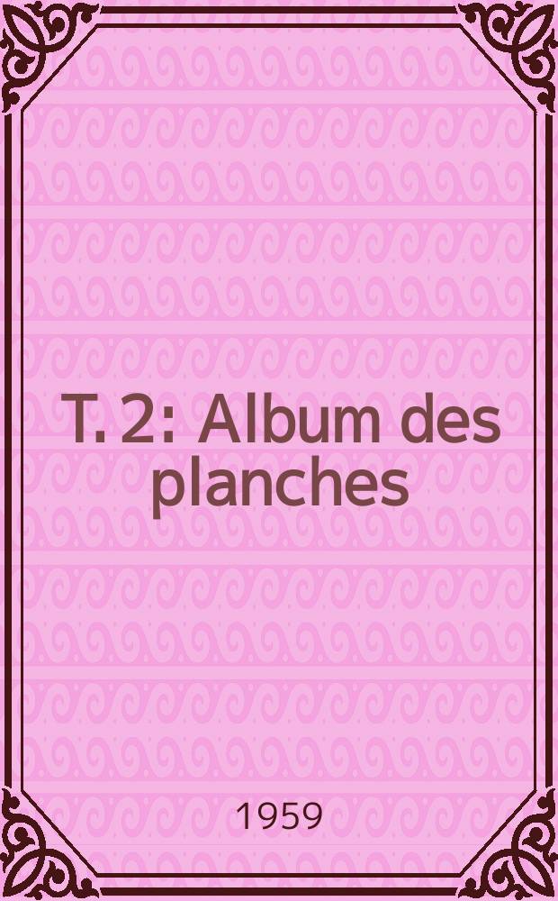 T. 2 : [Album des planches]