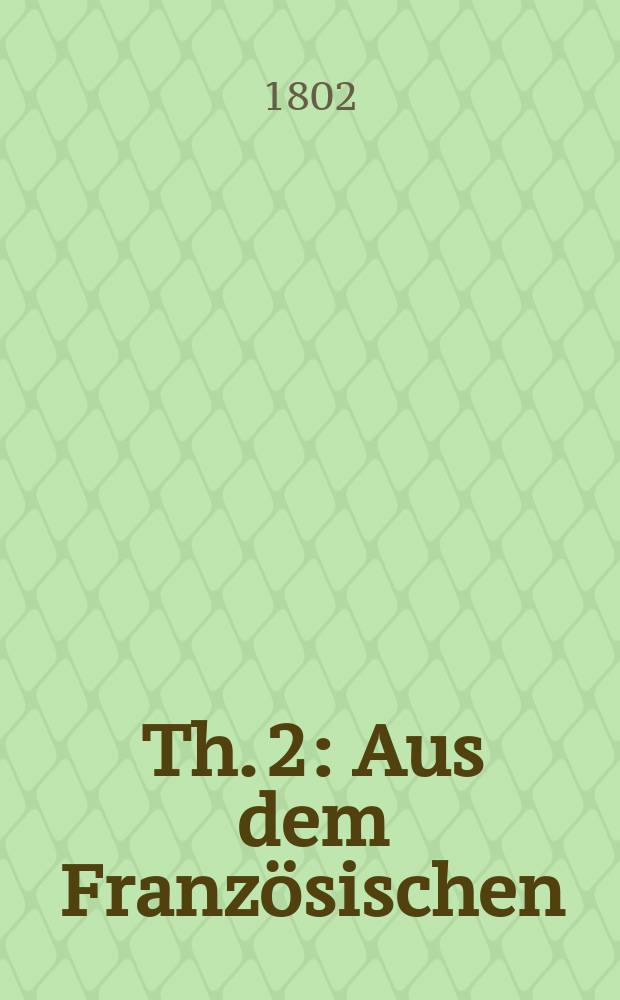Th. 2 : Aus dem Franz&ouml;sischen