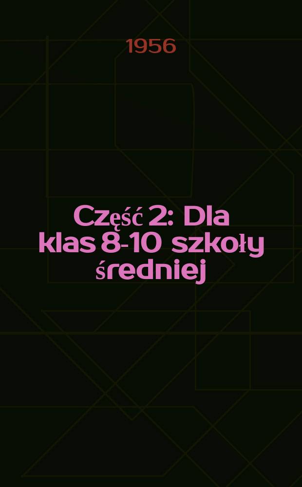 Część 2 : Dla klas 8-10 szkoły średniej