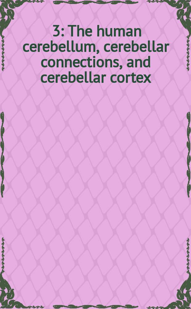 [3] : The human cerebellum, cerebellar connections, and cerebellar cortex