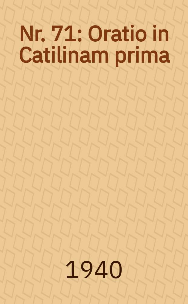 Nr. 71 : Oratio in Catilinam prima