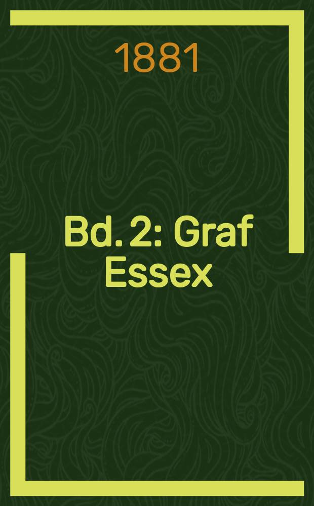 Bd. 2 : Graf Essex