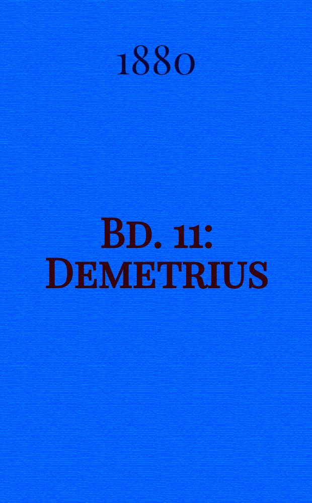Bd. 11 : Demetrius
