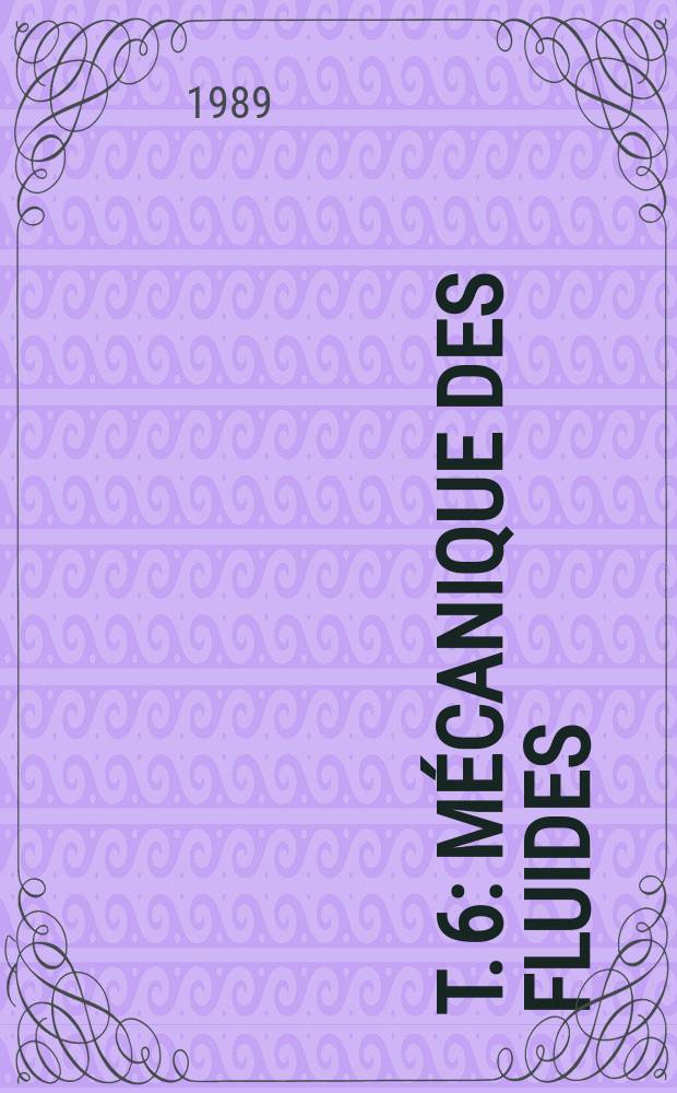T. 6 : Mécanique des fluides