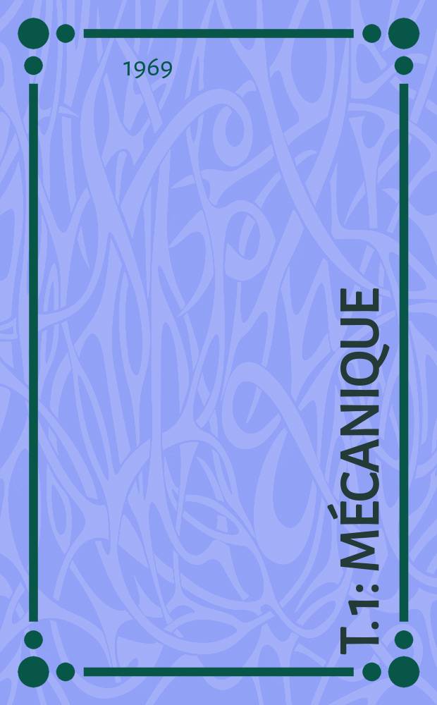 T. 1 : Mécanique