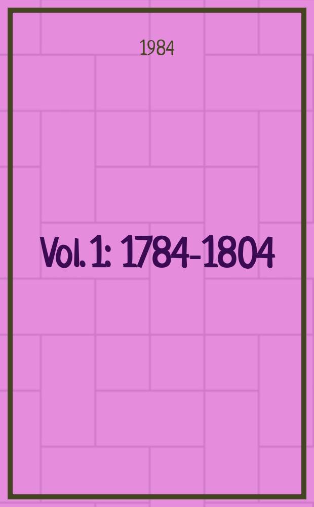 Vol. 1 : 1784-1804