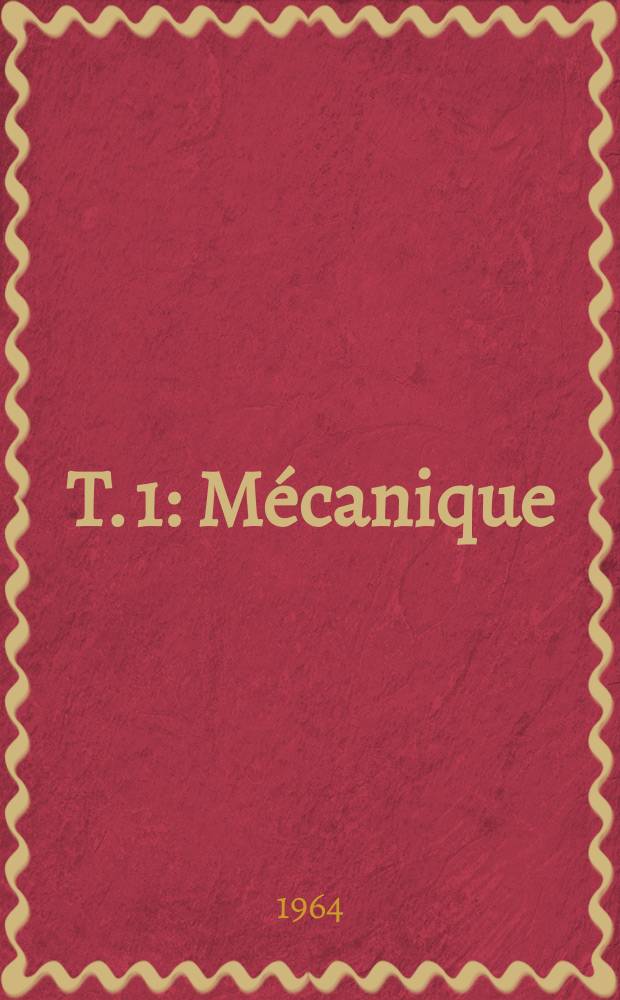T. 1 : Mécanique