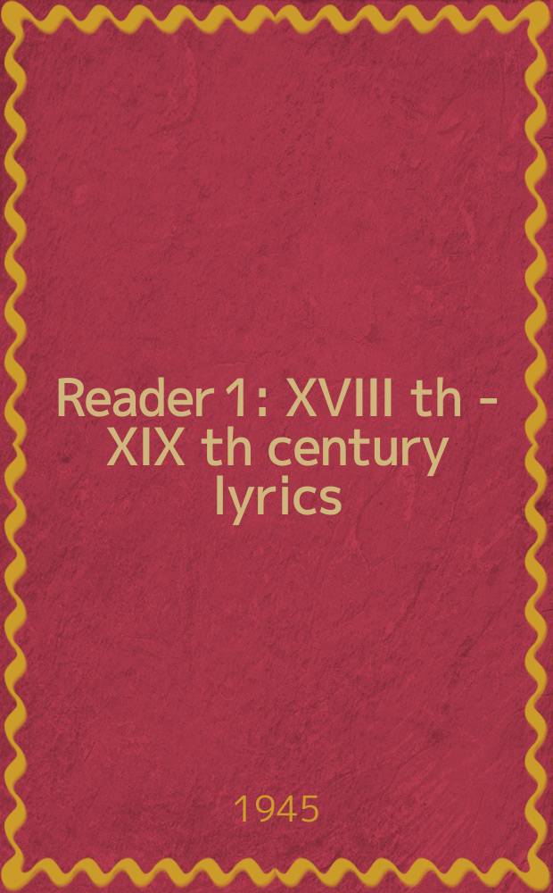 Reader 1 : XVIII th - XIX th century lyrics