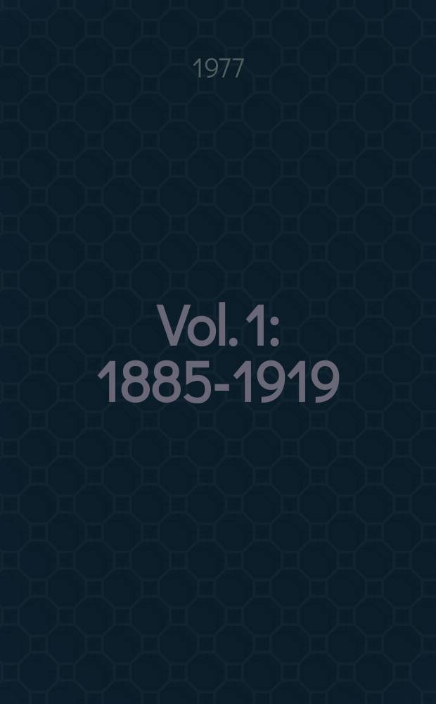 Vol. 1 : 1885-1919