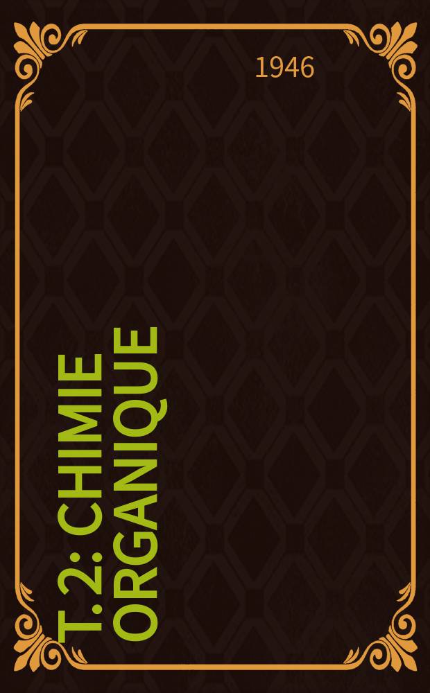 T. 2 : Chimie organique