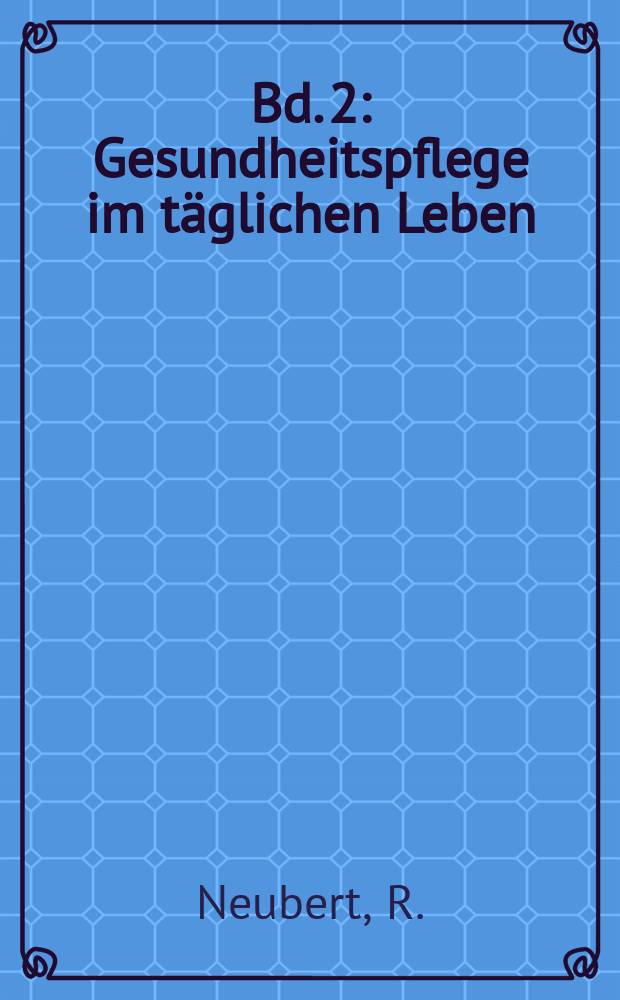 Bd. 2 : Gesundheitspflege im täglichen Leben