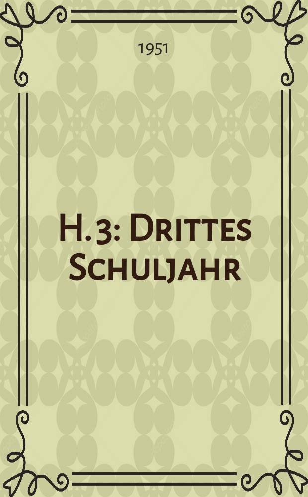 H. 3 : Drittes Schuljahr