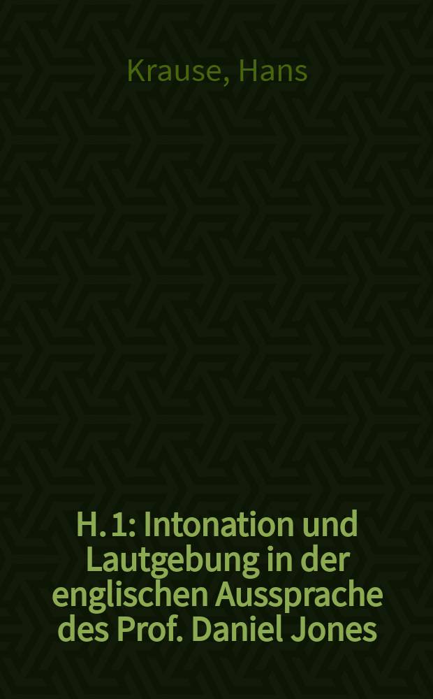 H. 1 : Intonation und Lautgebung in der englischen Aussprache des Prof. Daniel Jones