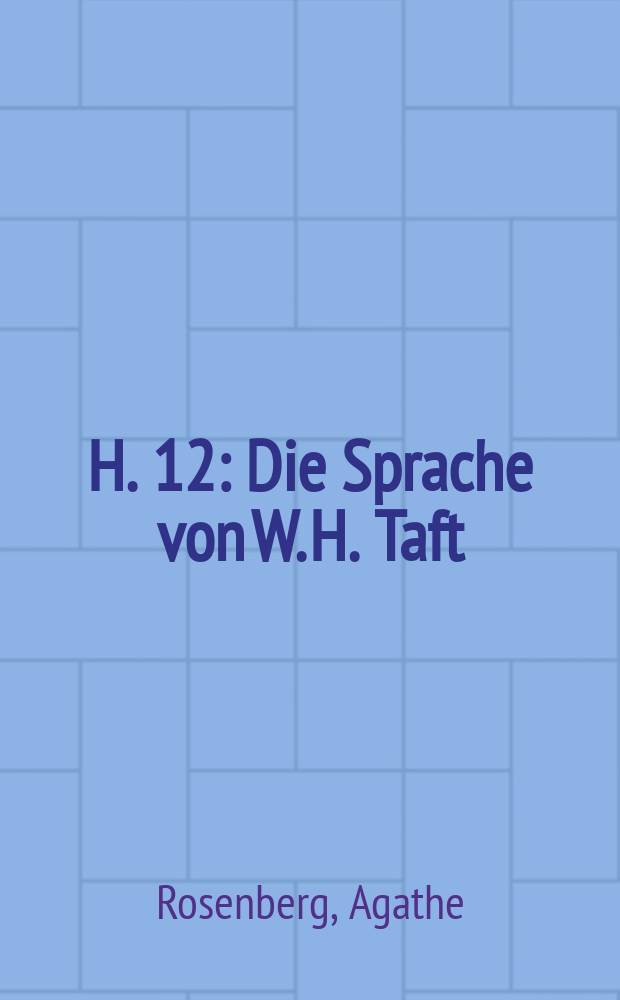 H. 12 : Die Sprache von W. H. Taft