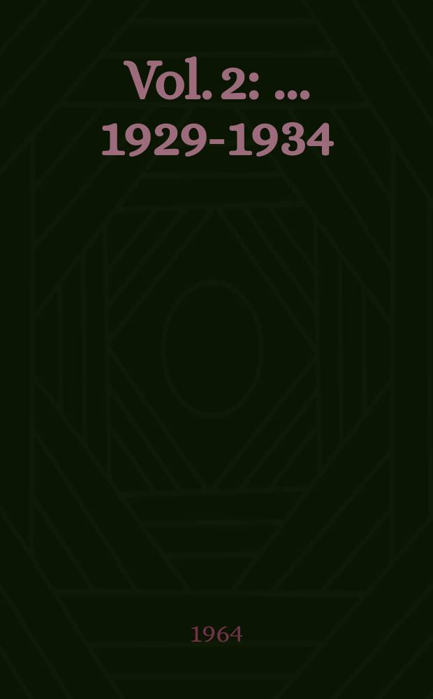 [Vol. 2] : ... 1929-1934